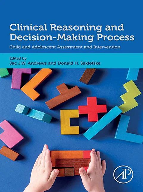 Clinical Reasoning and Decision-Making Process: Child and Adolescent Assessment and Intervention
