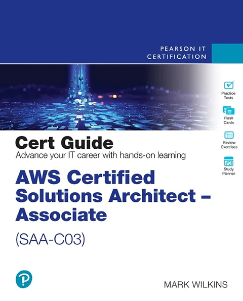 AWS Certified Solutions Architect - Associate (SAA-C03) Cert Guide (Certification Guide) 2nd Edition
