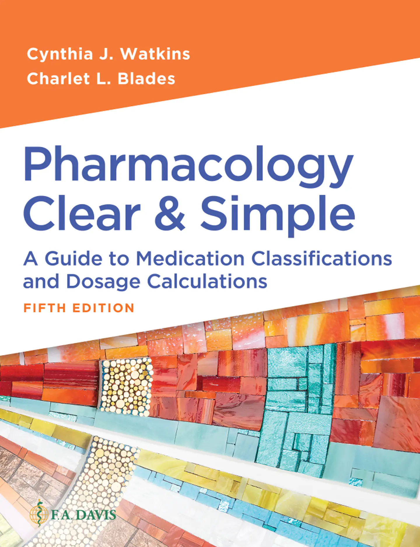 Pharmacology Clear and Simple: A Guide to Medication Classifications and Dosage Calculations 5th Edition 1