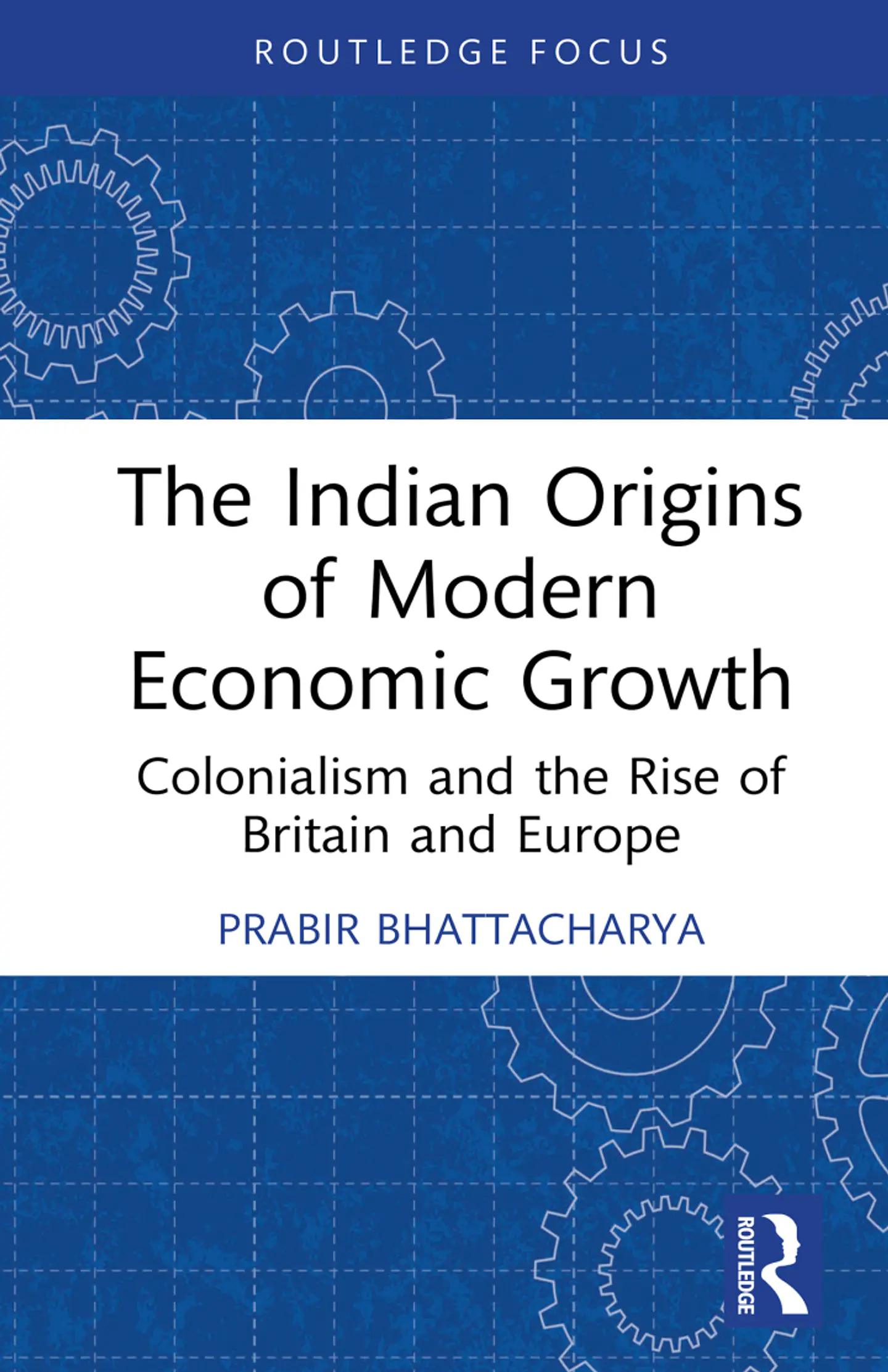 The Indian Origins of Modern Economic Growth: Colonialism and the Rise of Britain and Europe  1