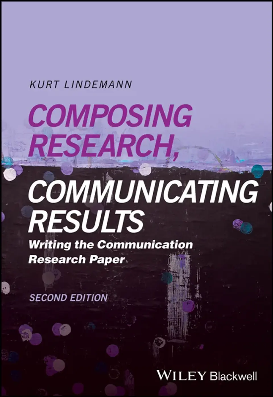 Composing Research, Communicating Results: Writing the Communication Research Paper 2nd EditionEnglish | 2026 | Original PDF | 5 MB | 224 Pages 1