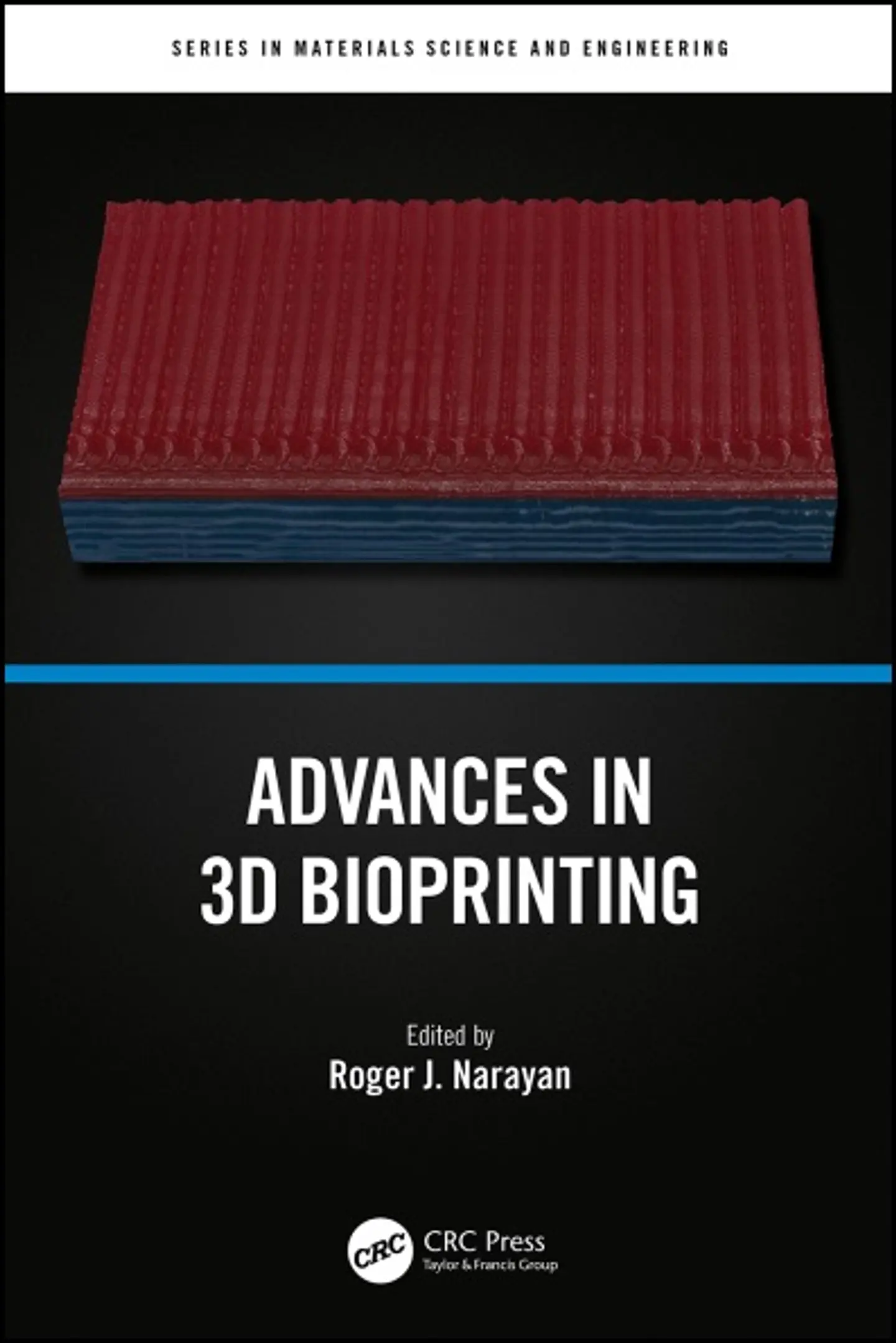 Advances in 3D Bioprinting (Series in Materials Science and Engineering) 1