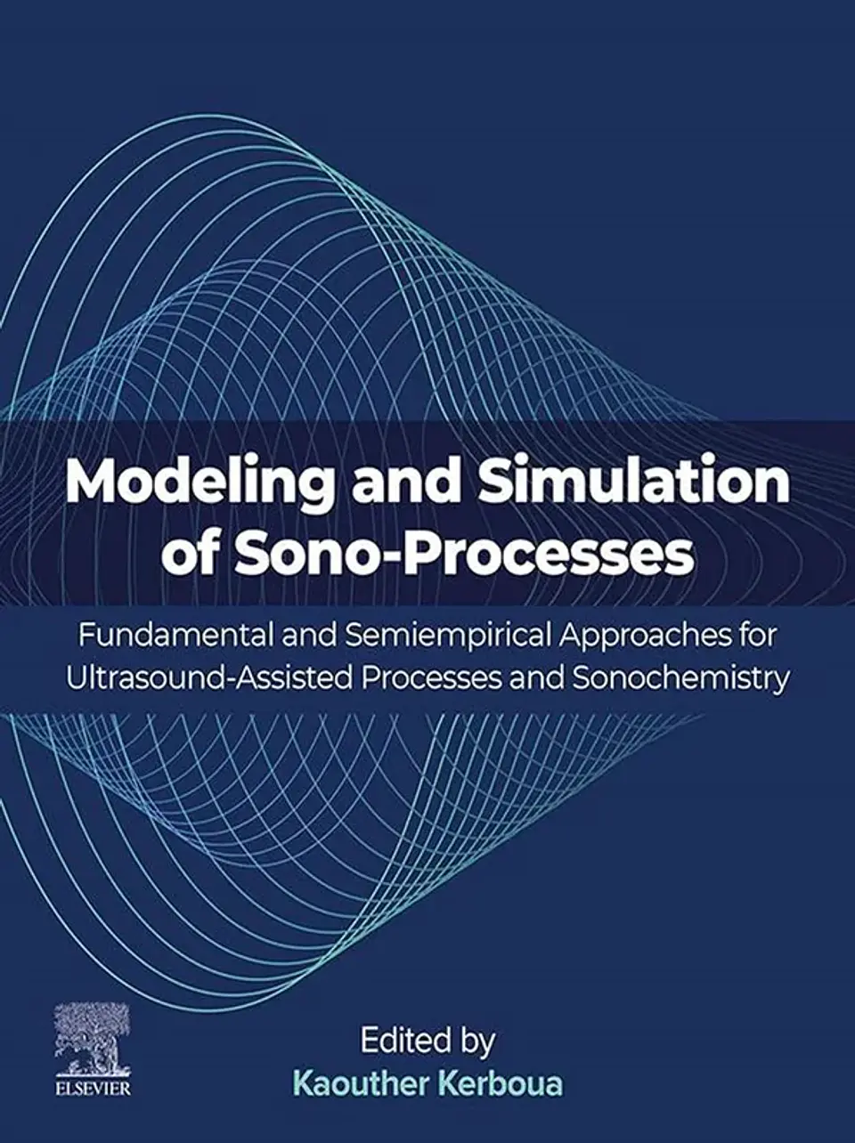 Modeling and Simulation of Sono-Processes: Fundamental and Semiempirical Approaches for Ultrasound-Assisted Processes and Sonochemistry 1