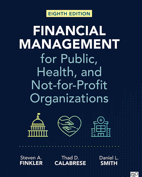 Financial Management for Public, Health, and Not-for-Profit Organizations 8th Edition