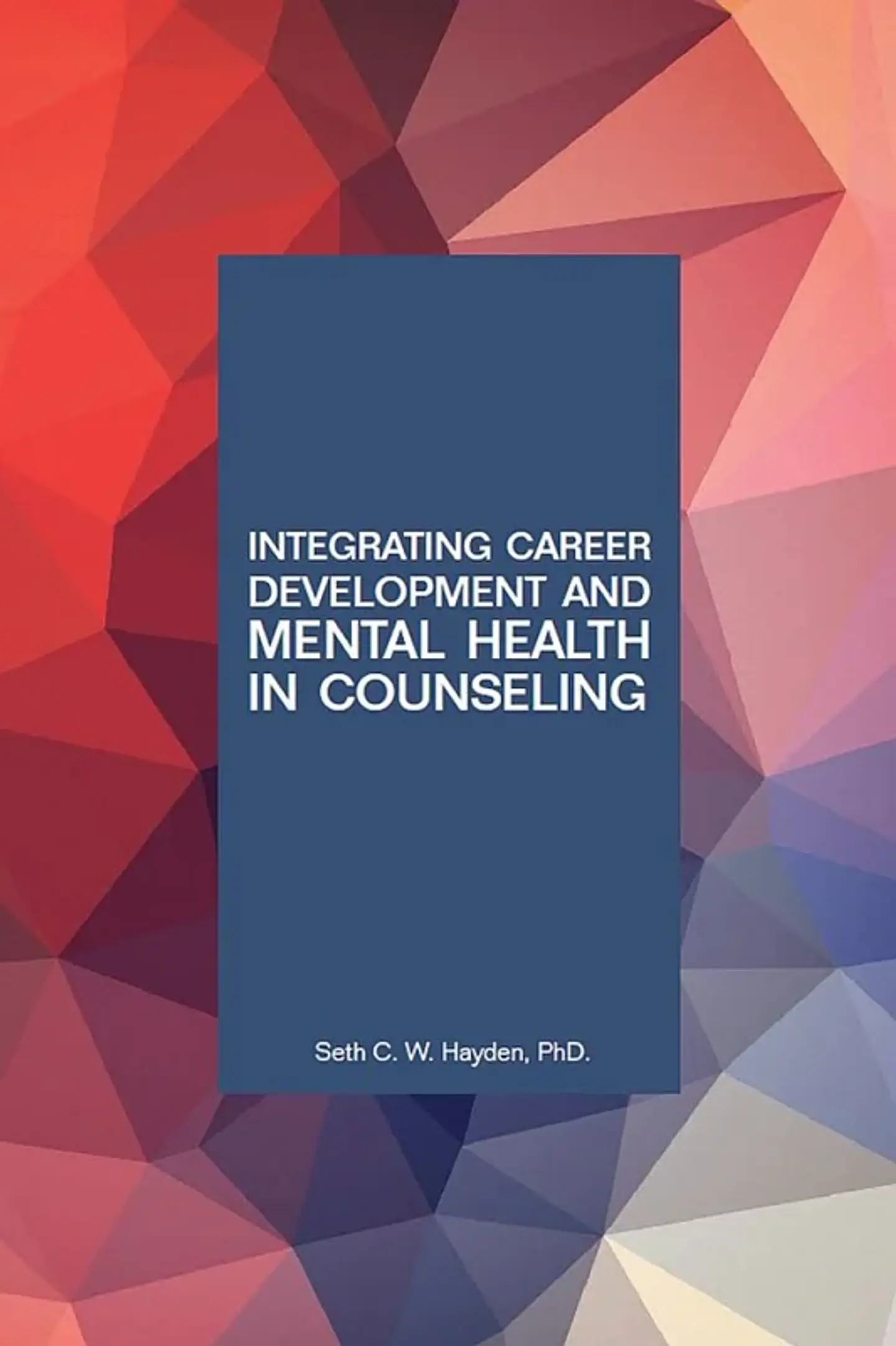 Integrating Career Development and Mental Health in Counseling 1
