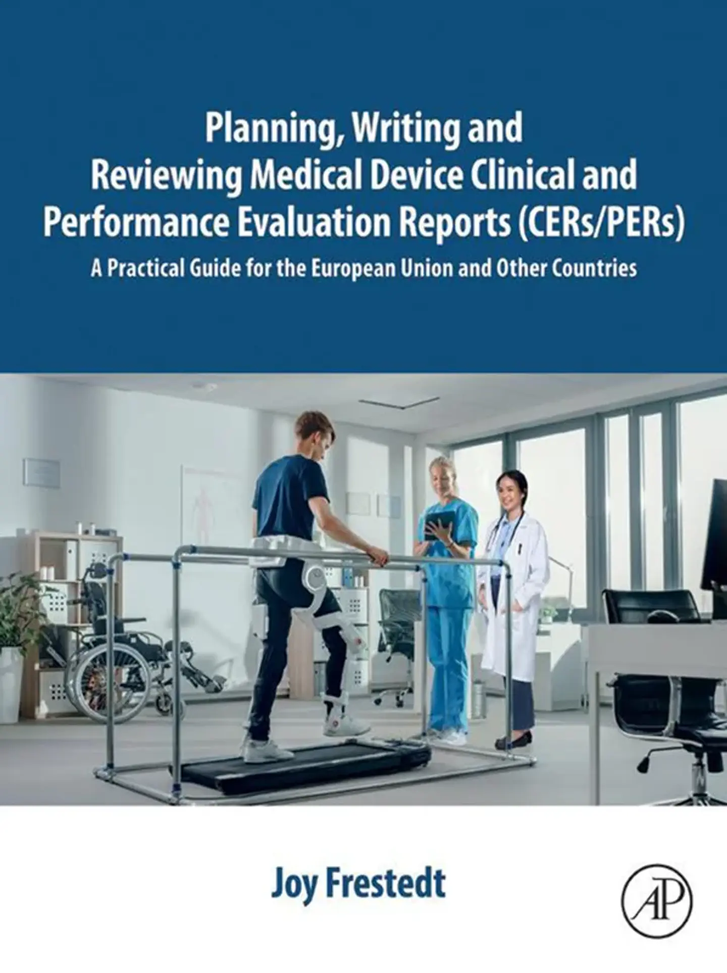 Planning, Writing and Reviewing Medical Device Clinical and Performance Evaluation Reports (CERs/PERs): A Practical Guide for the European Union and Other Countries 1