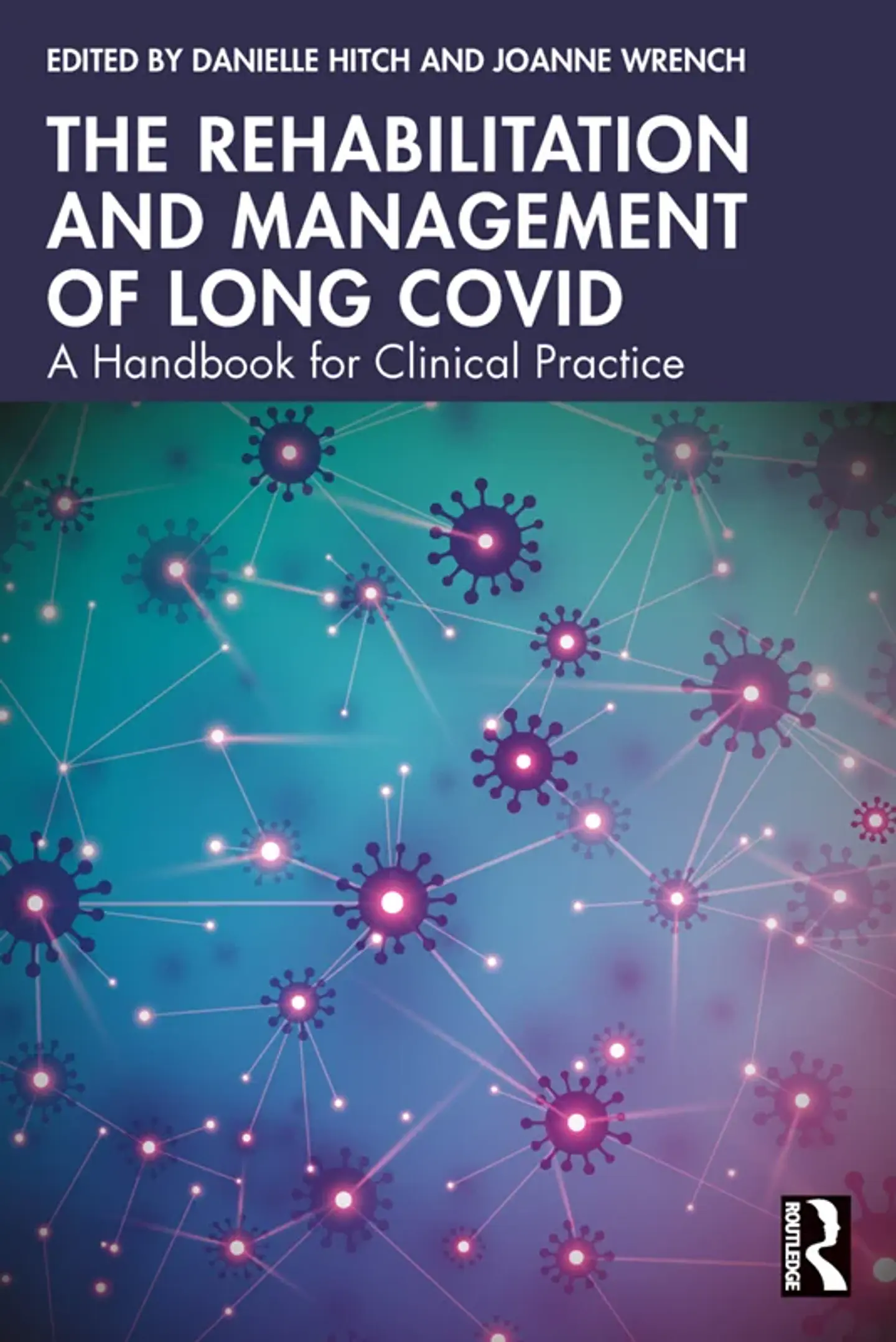 The Rehabilitation and Management of Long COVID: A Handbook for Clinical Practice 1