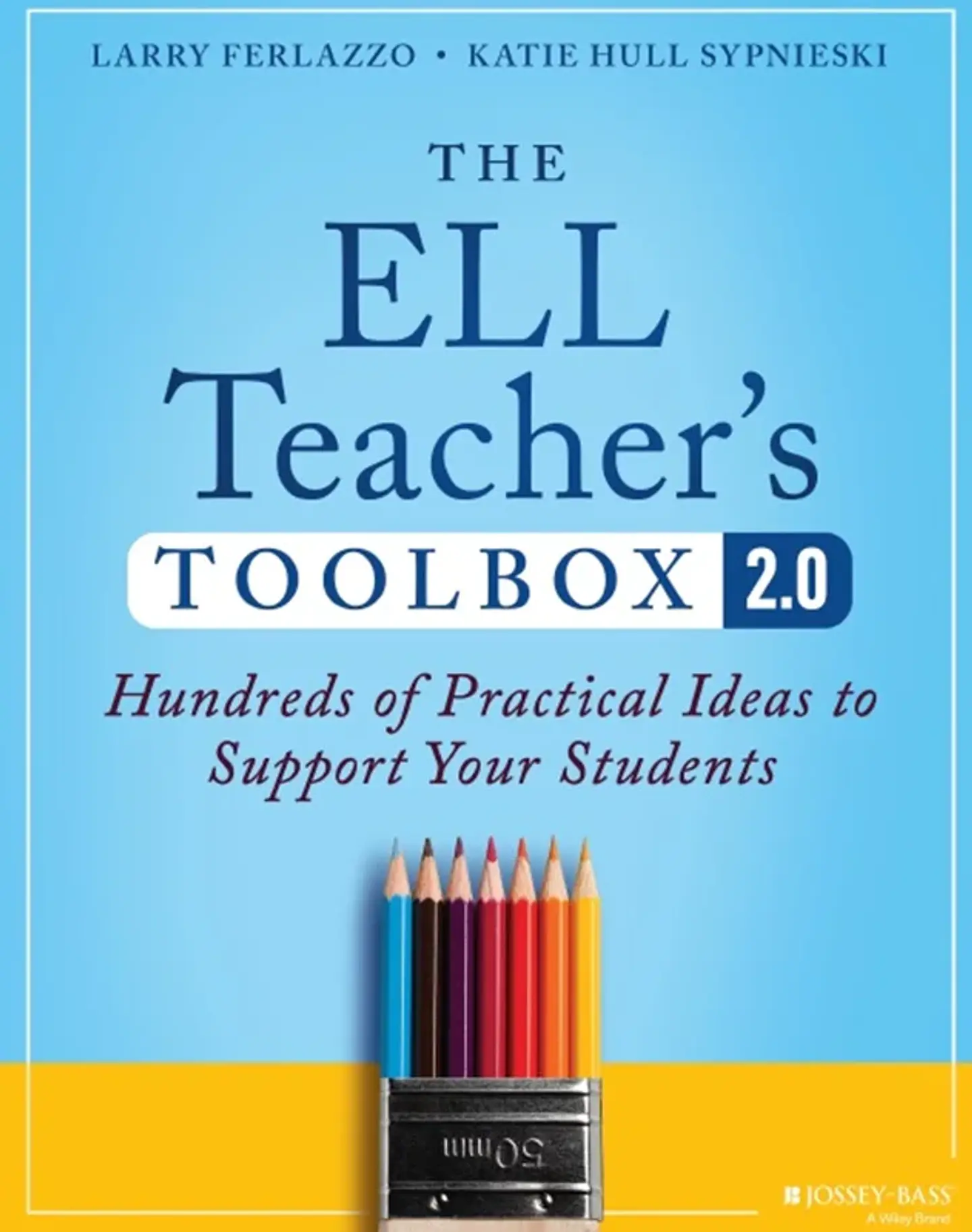 The ELL Teacher's Toolbox 2.0: Hundreds of Practical Ideas to Support Your Students 1