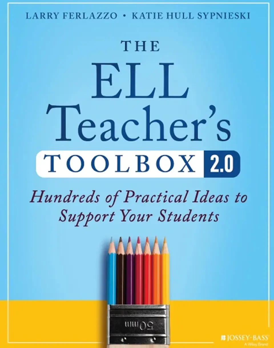 The ELL Teacher's Toolbox 2.0: Hundreds of Practical Ideas to Support Your Students 1