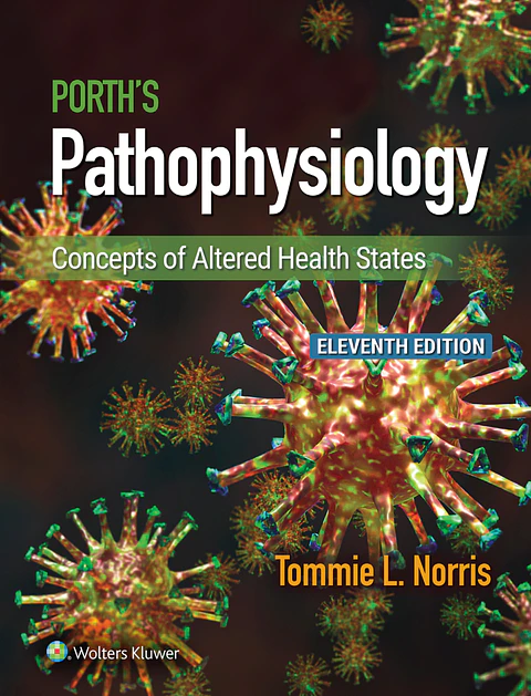 Porth's Pathophysiology: Concepts of Altered Health States 11th Edition 