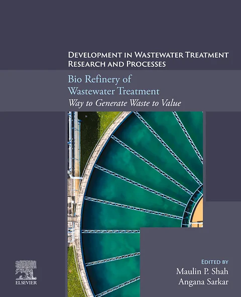 Bio Refinery of Wastewater Treatment: Way to Generate Waste to Value