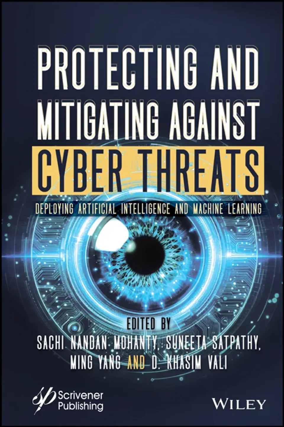 Protecting and Mitigating Against Cyber Threats: Deploying Artificial Intelligence and Machine Learning 1