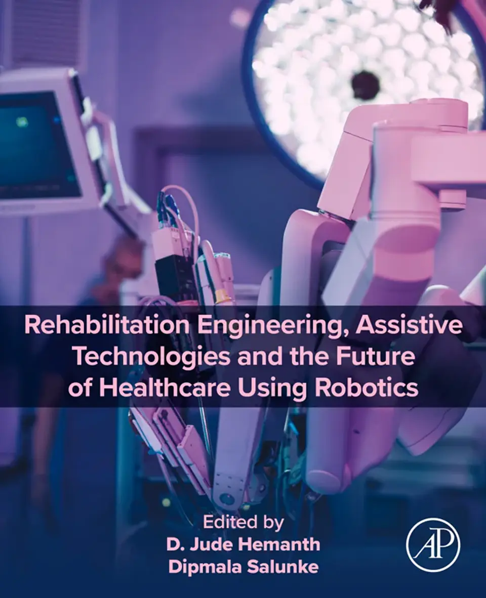 Rehabilitation Engineering, Assistive Technologies and the Future of Healthcare Using Robotics 1