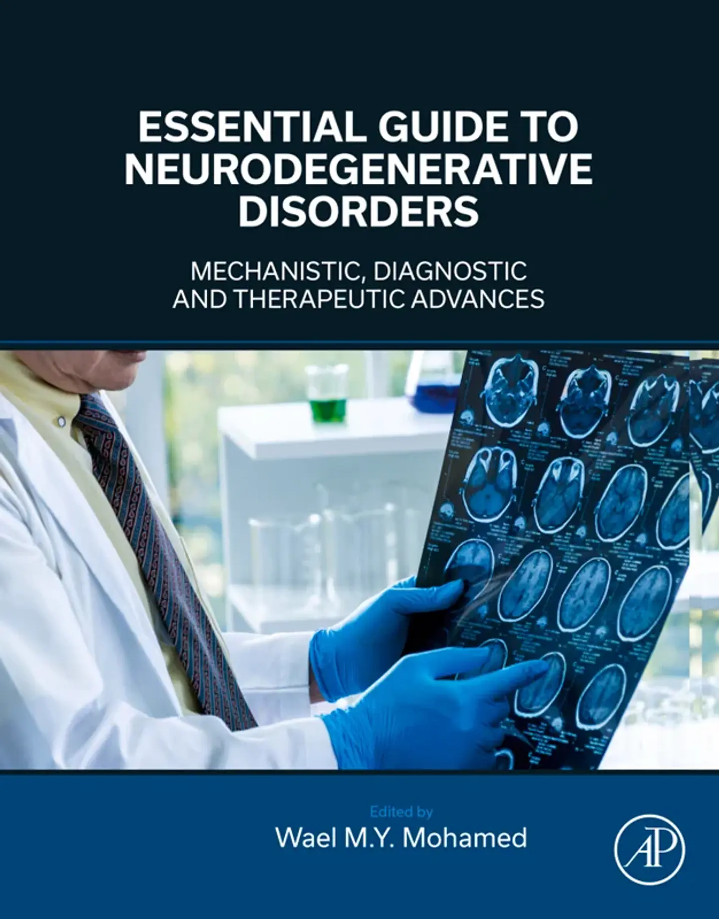 Essential Guide to Neurodegenerative Disorders: Mechanistic, Diagnostic and Therapeutic Advances 1
