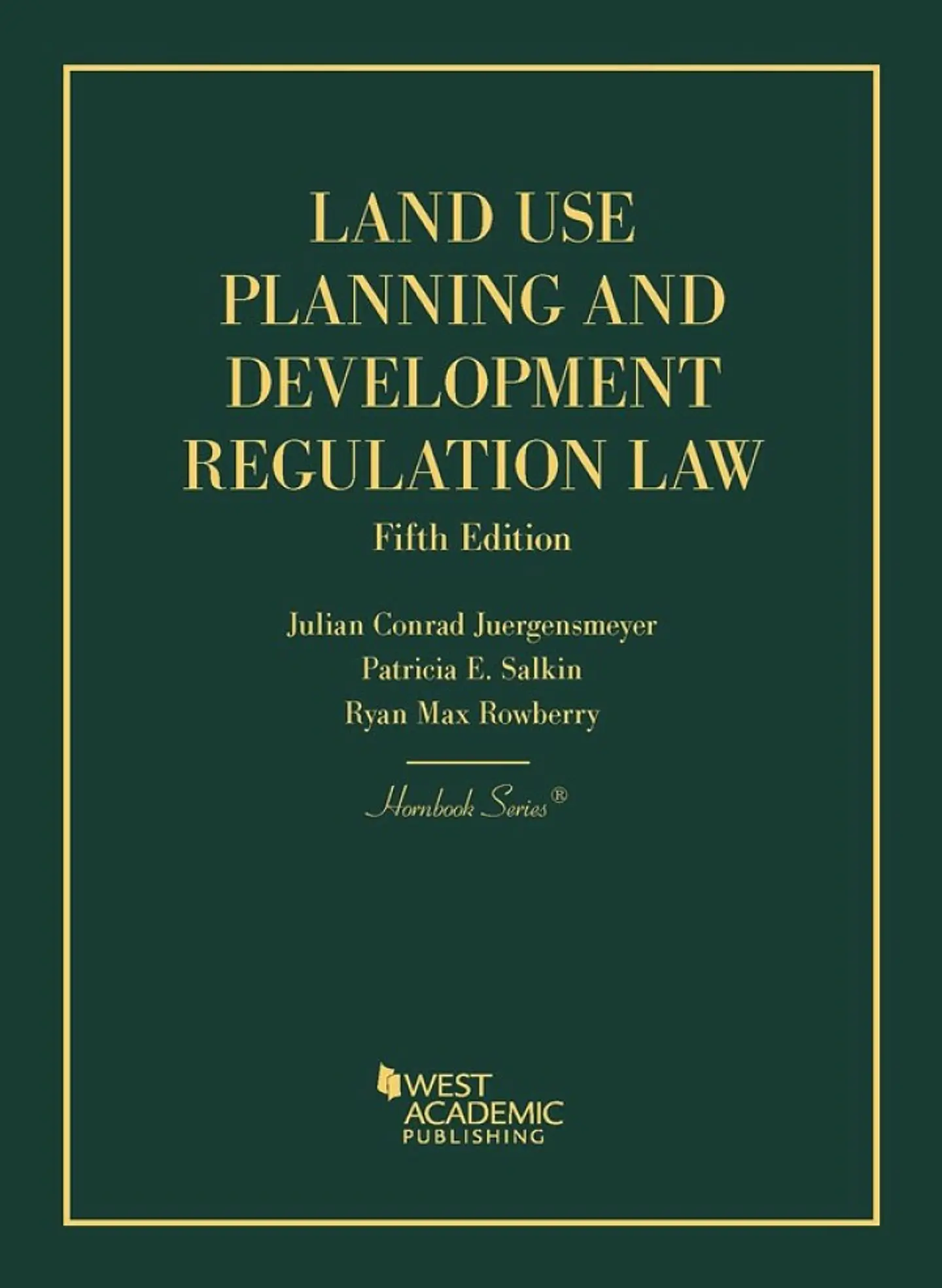 Juergensmeyer, Salkin, and Rowberry's Land Use Planning and Development Regulation Law 5th Edition  1