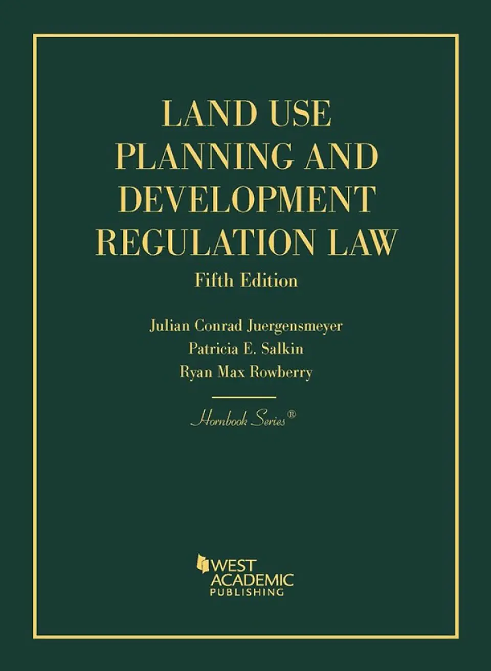 Juergensmeyer, Salkin, and Rowberry's Land Use Planning and Development Regulation Law 5th Edition  1