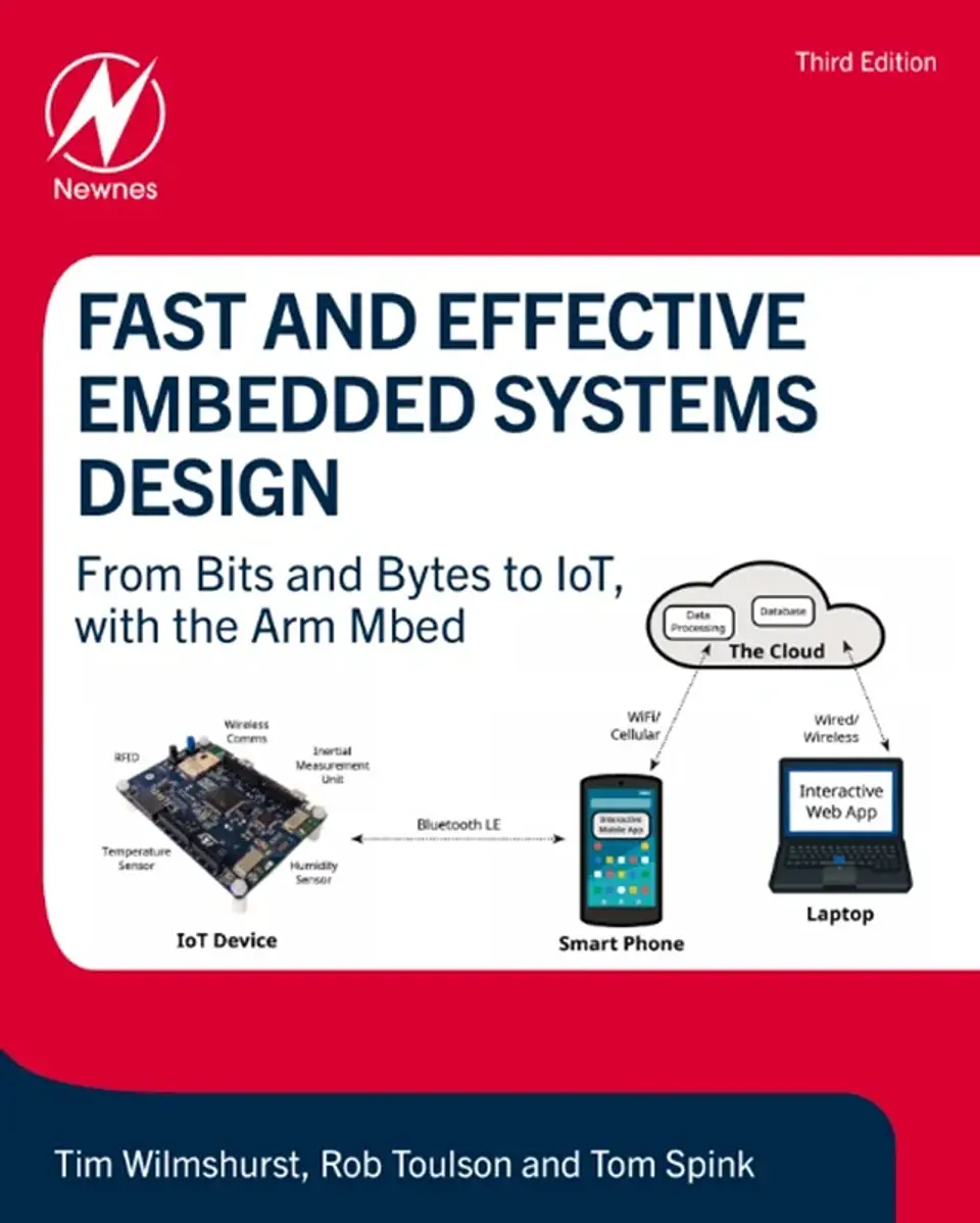 Fast and Effective Embedded Systems Design: From bits and bytes to IoT, with the Arm Mbed 3rd Edition 1