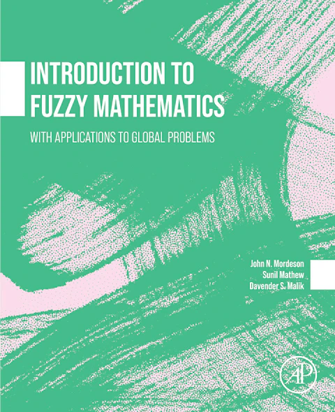Introduction to Fuzzy Mathematics: With Applications to Global Problems