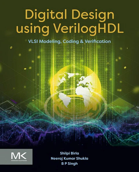 Digital Design using VerilogHDL: VLSI Modeling, Coding and Verification