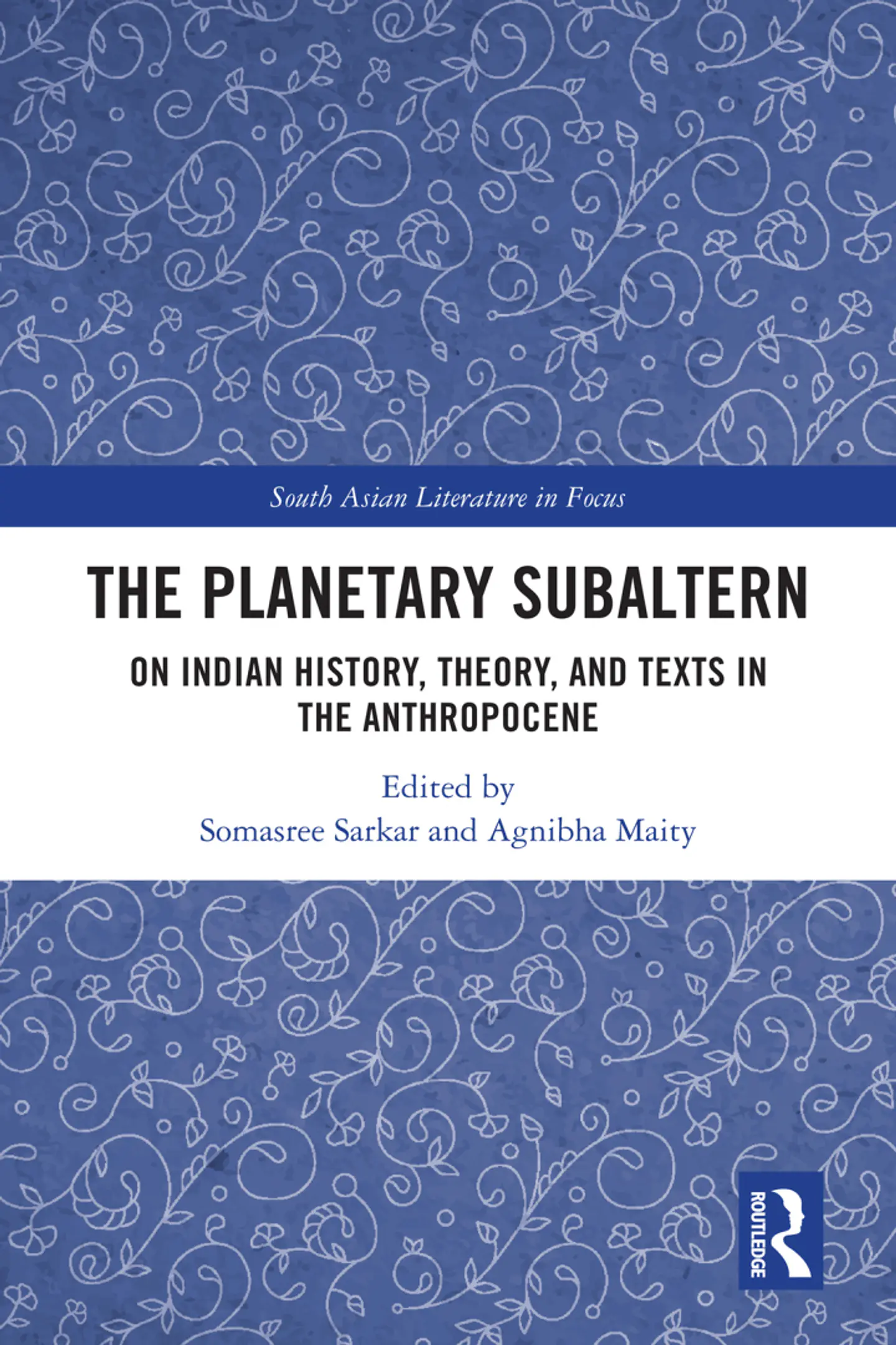 The Planetary Subaltern: On Indian History, Theory, and Texts in the Anthropocene 1