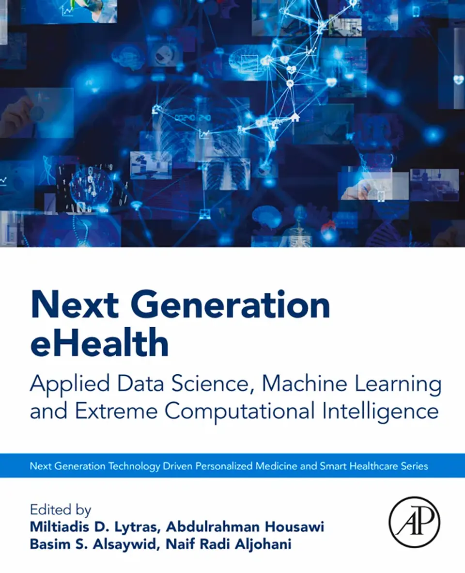 Next Generation eHealth: Applied Data Science, Machine Learning and Extreme Computational Intelligence 1