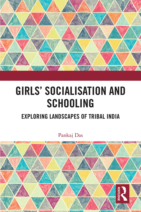 Girls' Socialisation and Schooling: Exploring Landscapes of Tribal India 