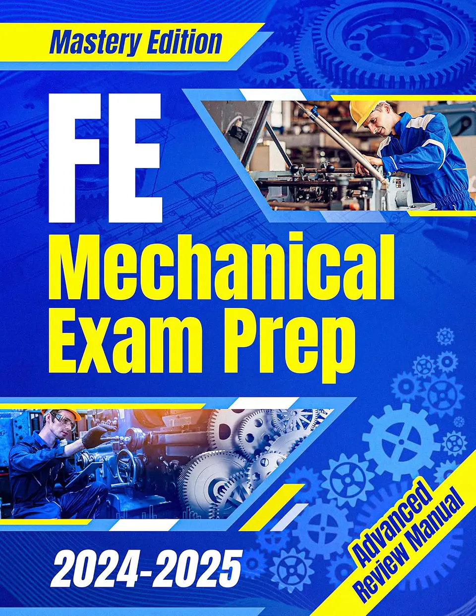 FE Mechanical Exam Prep 2024 - 2025: The Ultimate Guide to Master the Exam on Your First Try | A Comprehensive Manual for Stress-Free Preparation & Success 1