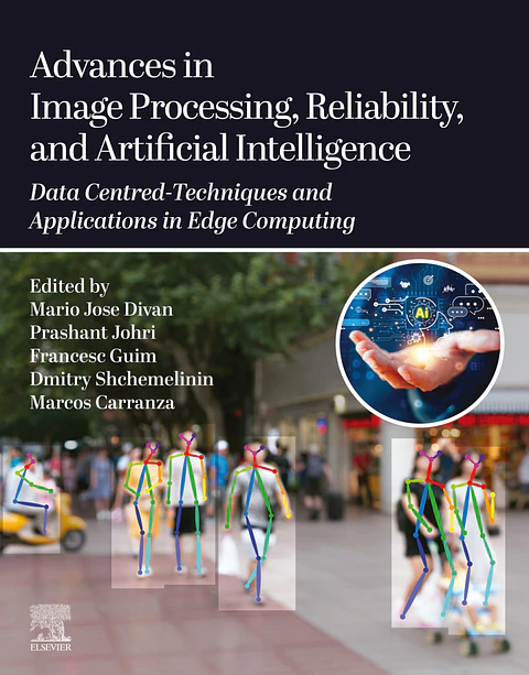 Advances in Image Processing, Reliability, and Artificial Intelligence: Data Centred-Techniques and Applications in Edge Computing