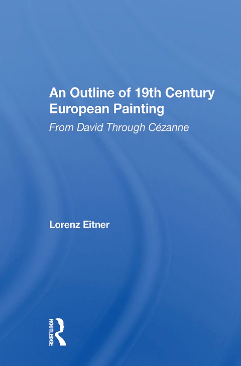 An Outline of 19th Century European Painting: From David Through Cezanne