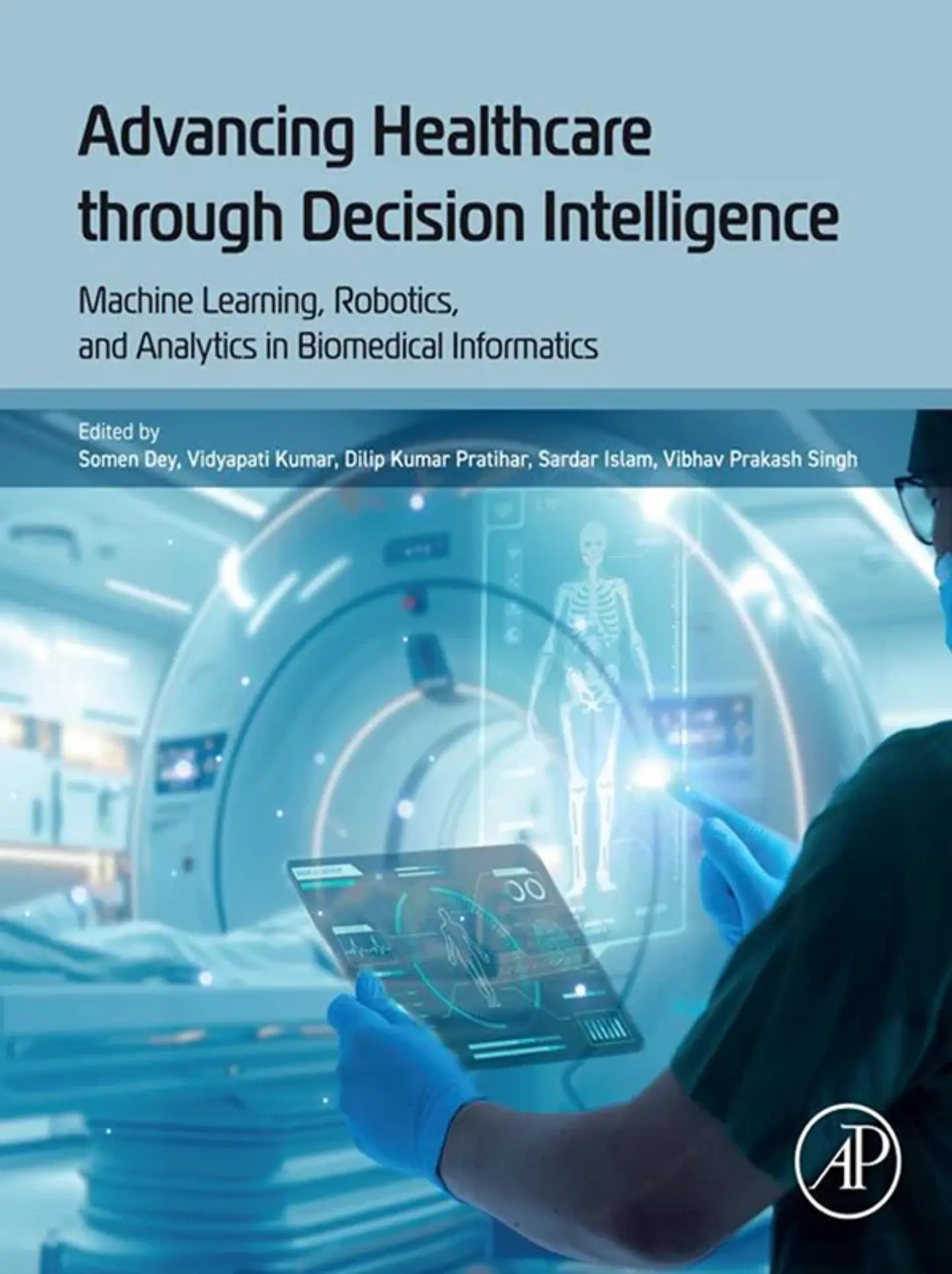Advancing Healthcare through Decision Intelligence: Machine Learning, Robotics, and Analytics in Biomedical Informatics 1