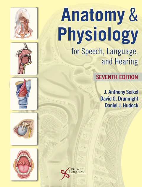 Anatomy & Physiology for Speech, Language, and Hearing, 7th Edition