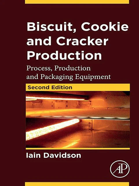 Biscuit, Cookie and Cracker Production: Process, Production and Packaging Equipment 2nd Edition