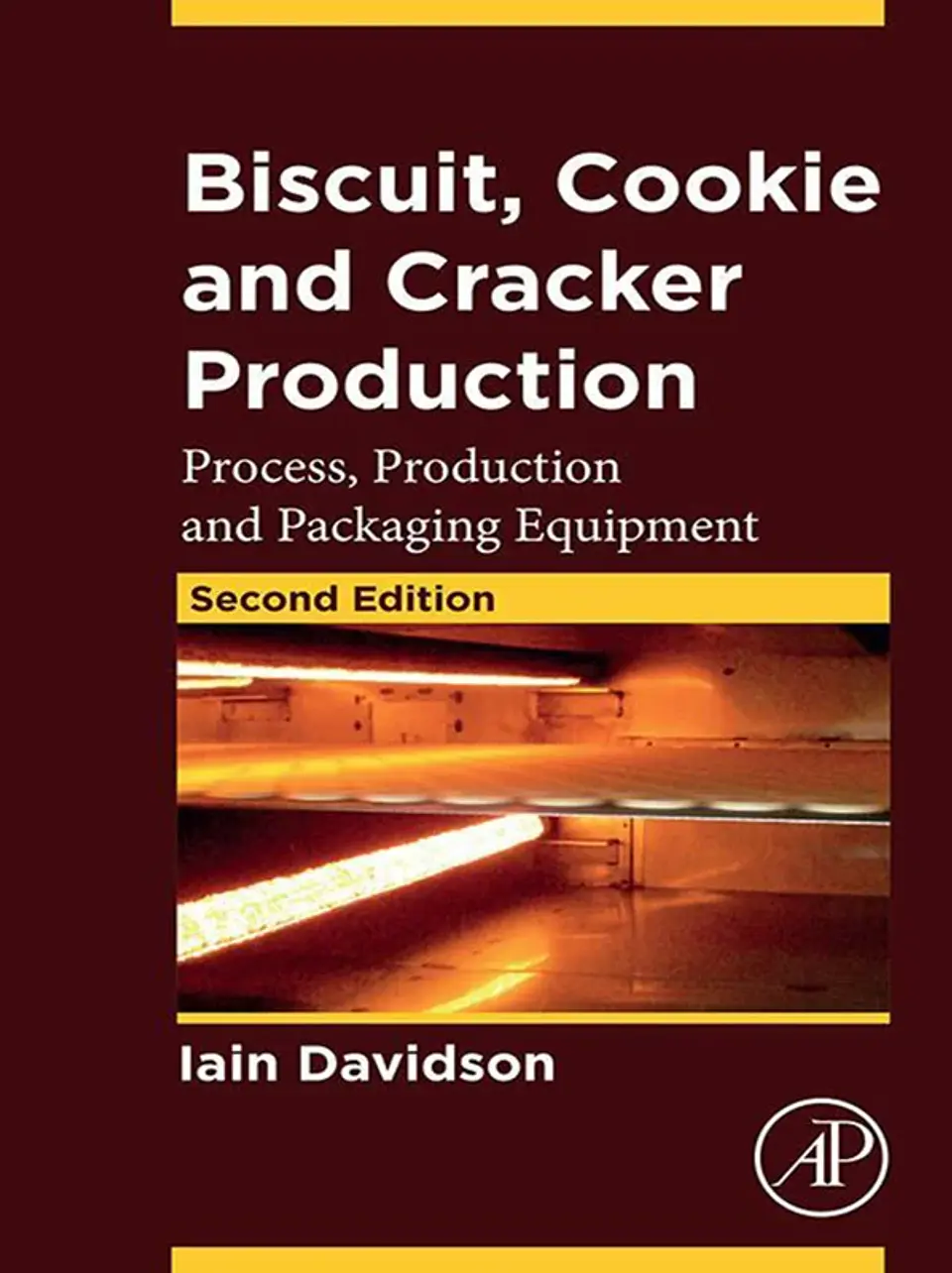 Biscuit, Cookie and Cracker Production: Process, Production and Packaging Equipment 2nd Edition 1