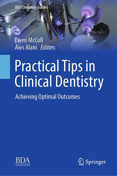 Practical Tips in Clinical Dentistry: Achieving Optimal Outcomes (BDJ Clinician’s Guides)