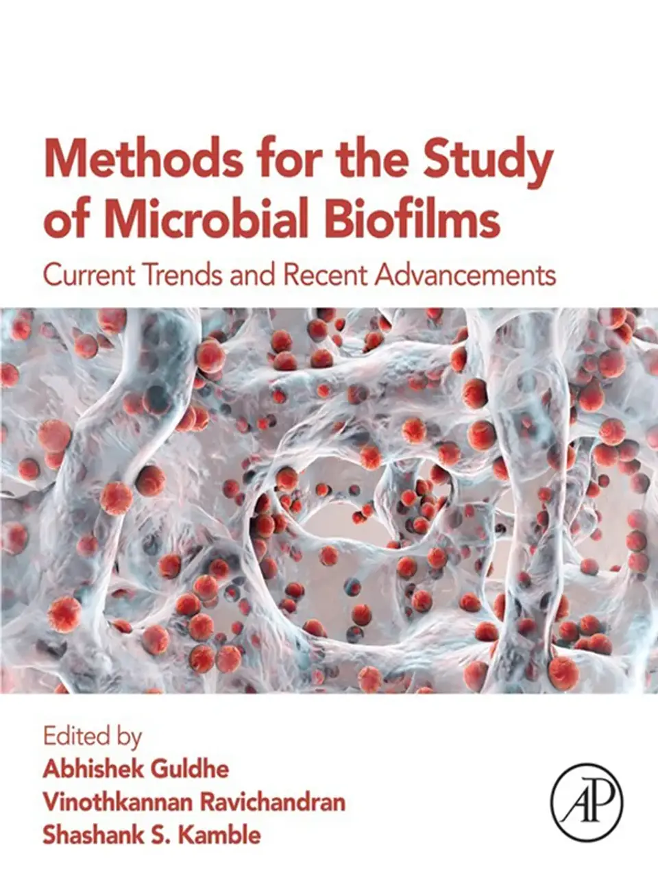 Methods for the Study of Microbial Biofilms: Current Trends and Recent Advancements 1