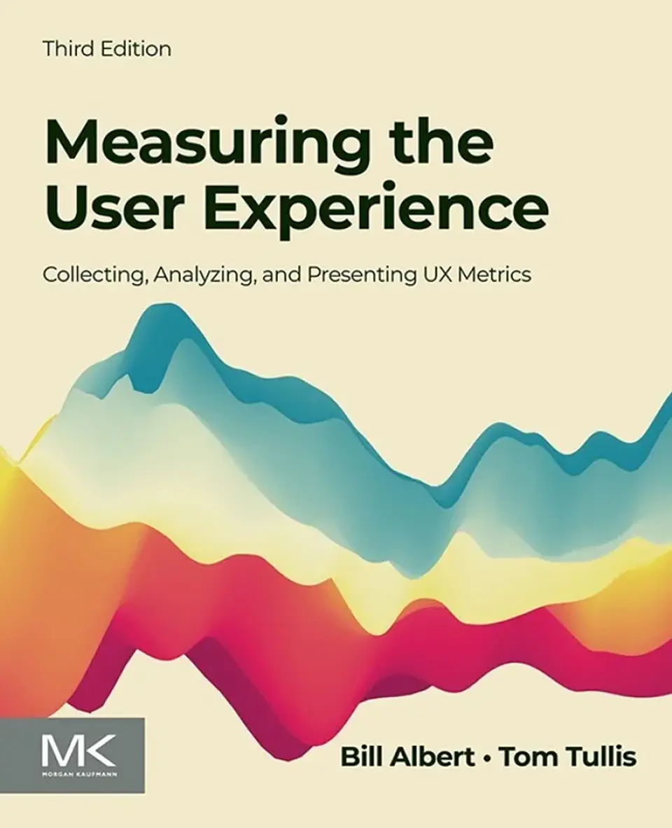 Measuring the User Experience: Collecting, Analyzing, and Presenting UX Metrics 3rd Edition 1