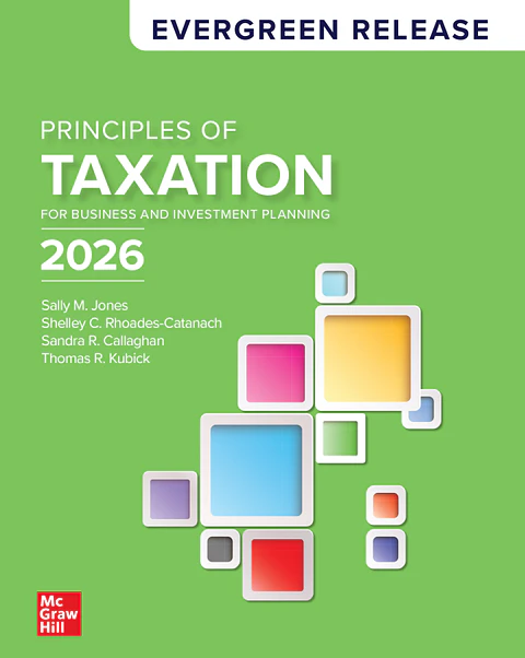 Principles of Taxation for Business and Investment Planning 2026: Evergreen Release 