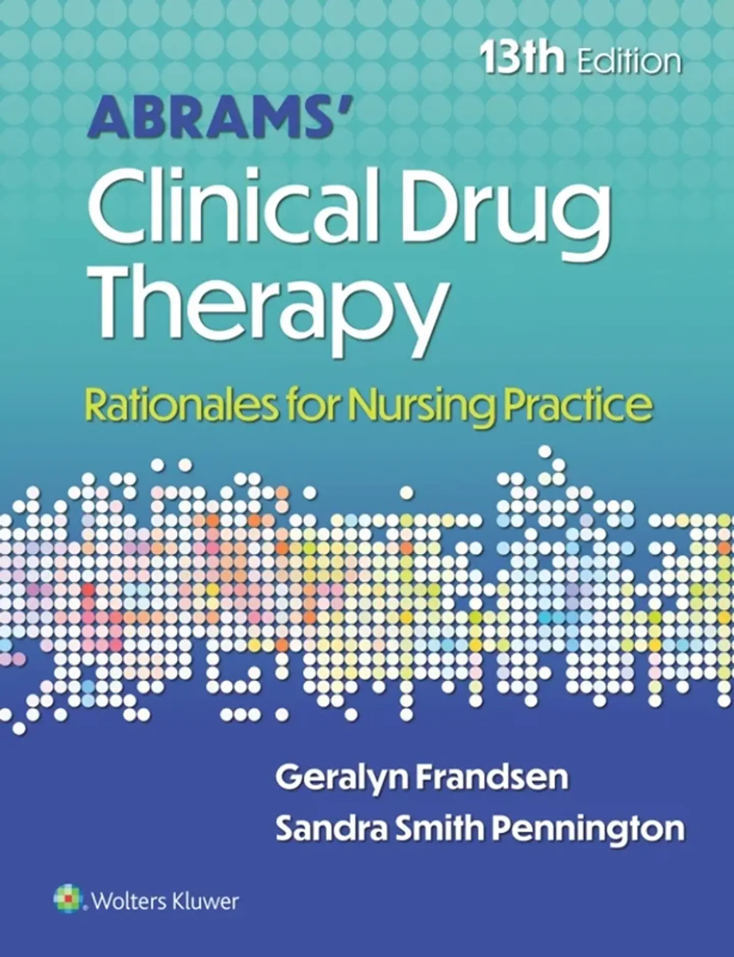 Abrams' Clinical Drug Therapy: Rationales for Nursing Practice 13th Edition 1