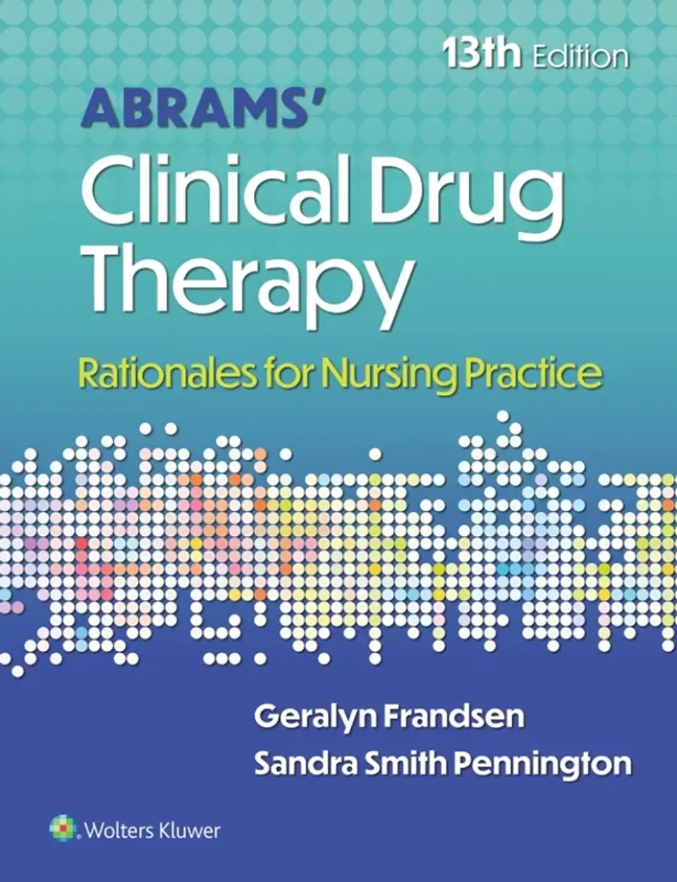 Abrams' Clinical Drug Therapy: Rationales for Nursing Practice 13th Edition 1