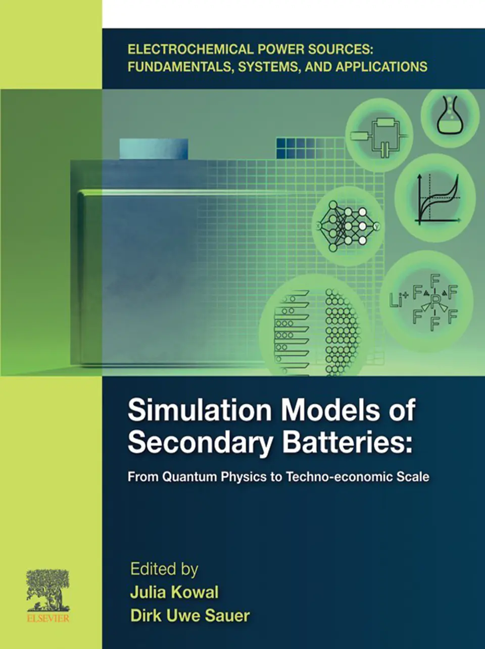 Electrochemical Power Sources: Fundamentals, Systems, and Applications: Simulation Models of Secondary Batteries: From Quantum Physics to Techno-economic Scale 1