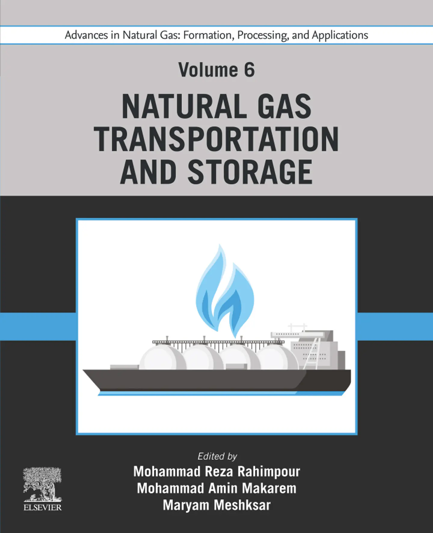 Advances in Natural Gas: Formation, Processing, and Applications. Volume 6: Natural Gas Transportation and Storage 1