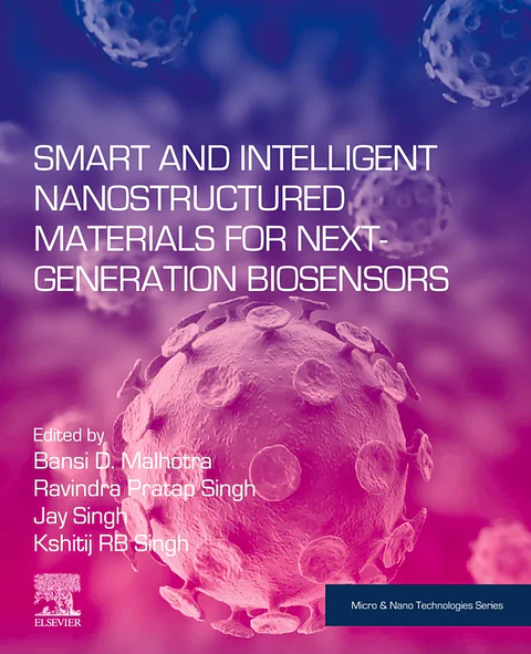 Smart and Intelligent Nanostructured Materials for Next-Generation Biosensors (Micro and Nano Technologies)