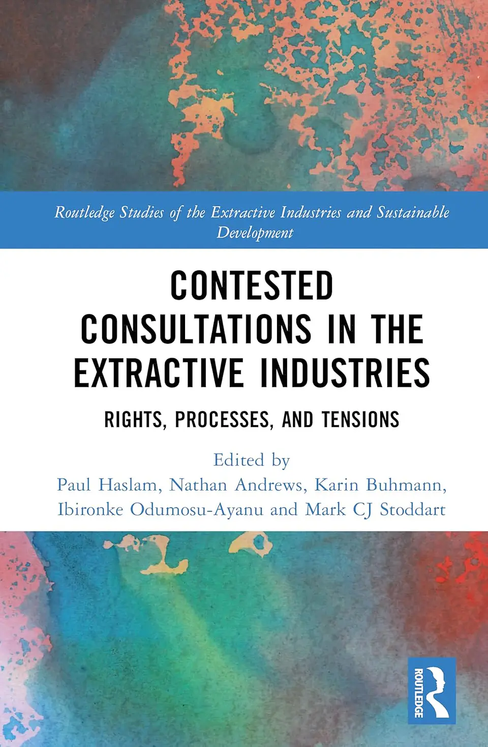 Contested Consultations in the Extractive Industries Rights, Processes, and Tensions 1