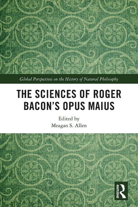  The Sciences of Roger Bacon’s Opus Maius 