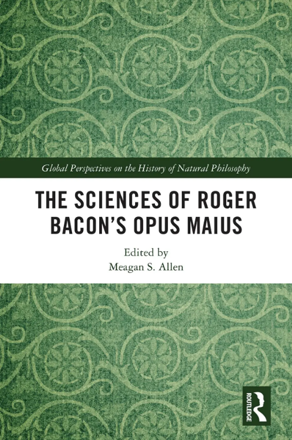  The Sciences of Roger Bacon’s Opus Maius  1