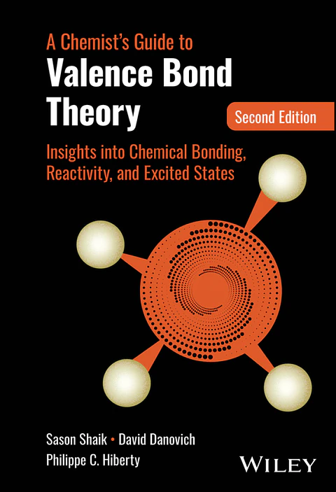 A Chemist's Guide to Valence Bond Theory: Insights into Chemical Bonding, Reactivity, and Excited States 2nd Edition