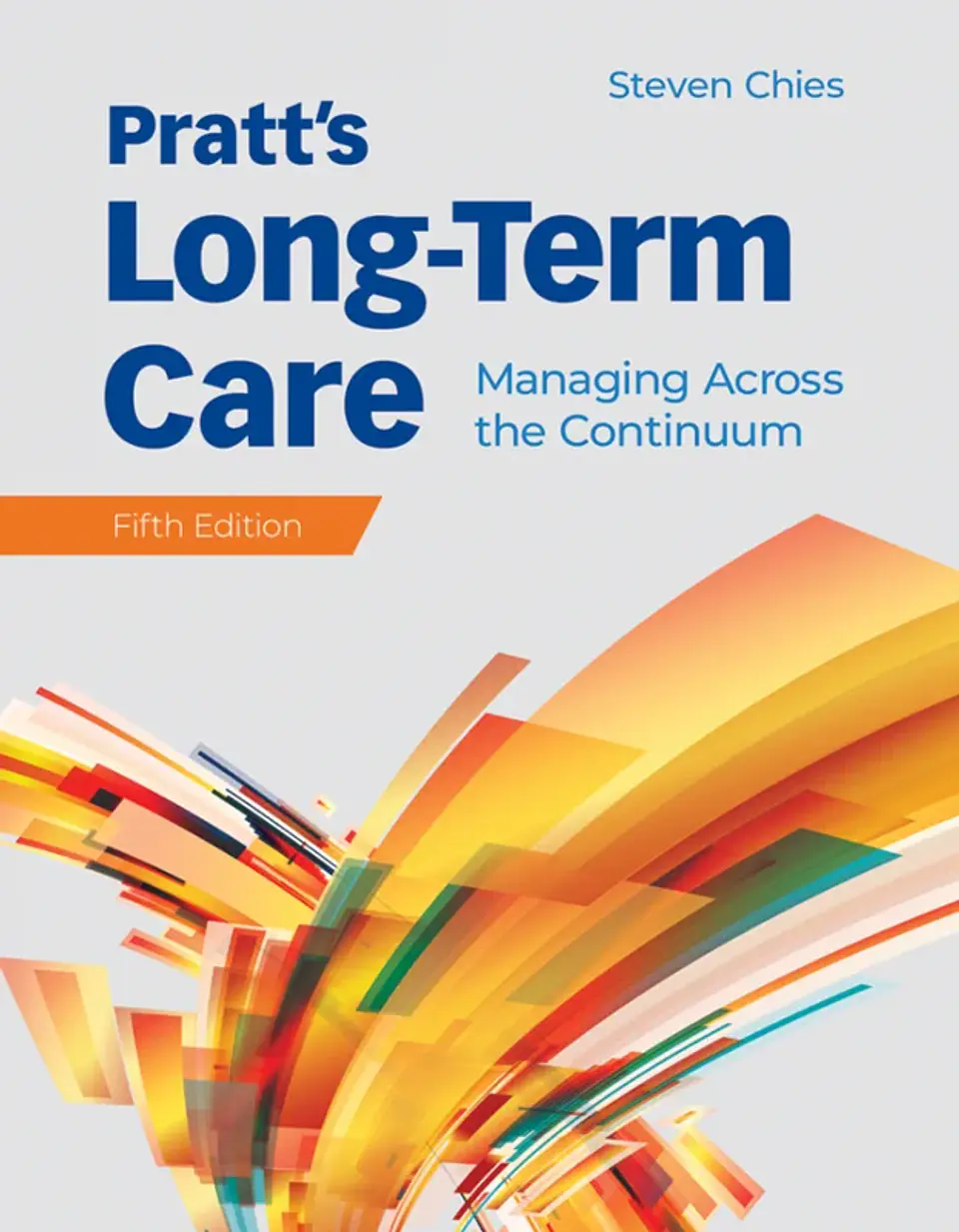 Pratt's Long-Term Care: Managing Across the Continuum 5th Edition 1