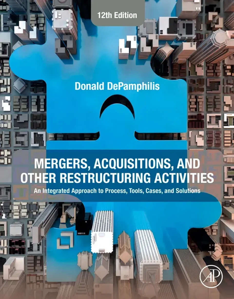 Mergers, Acquisitions, and Other Restructuring Activities: An Integrated Approach to Process, Tools, Cases, and Solutions 12th Edition 1