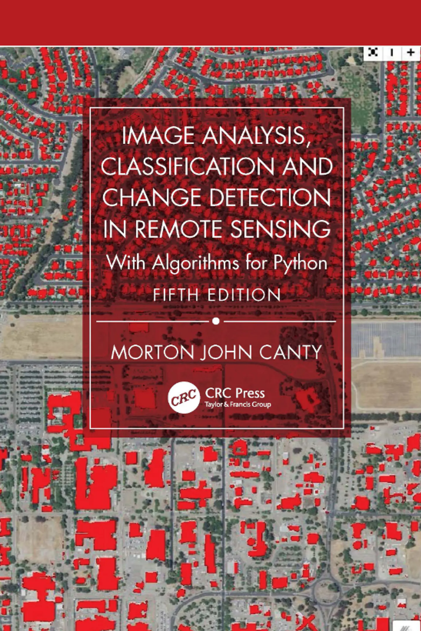  Image Analysis, Classification and Change Detection in Remote Sensing: With Algorithms for Python, Fifth Edition  1