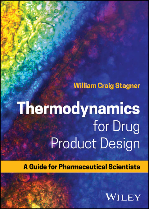 Thermodynamics for Drug Product Design: A Guide for Pharmaceutical Scientists 